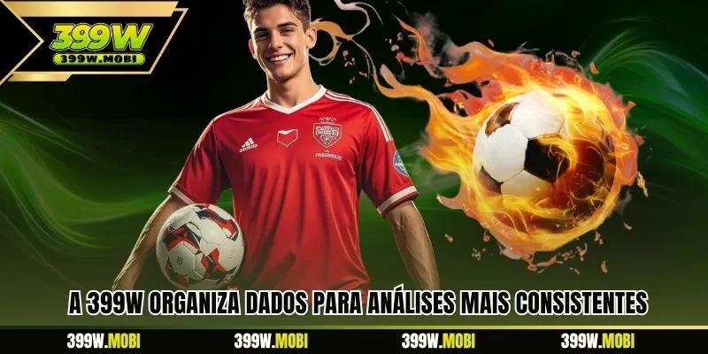 A 399W organiza dados para análises mais consistentes