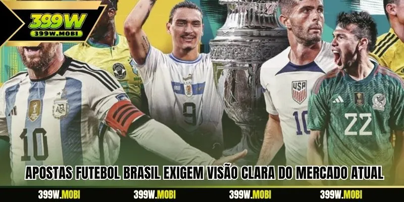 Apostas futebol Brasil exigem visão clara do mercado atual