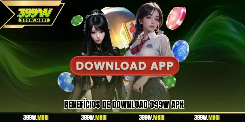 Benefícios de download 399W APK