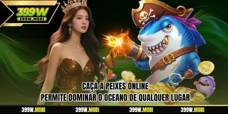 Caça a Peixes Online permite dominar o oceano de qualquer lugar