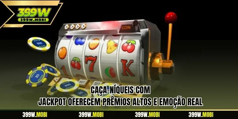 Caça-níqueis com Jackpot oferecem prêmios altos e emoção real