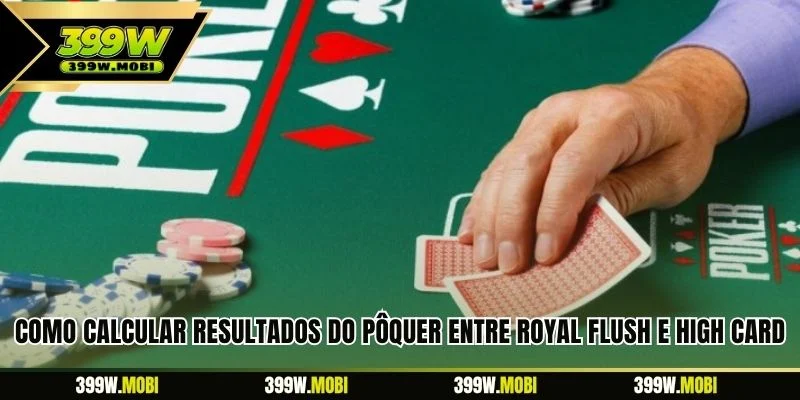 Como calcular resultados do pôquer entre Royal Flush e High Card