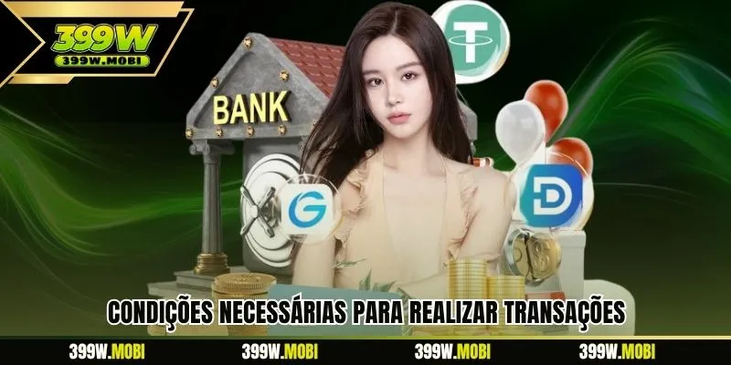 Condições necessárias para realizar transações
