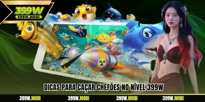 Dicas para caçar chefões no nível 399W