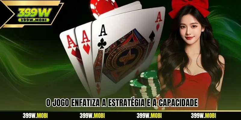 O jogo enfatiza a estratégia e a capacidade