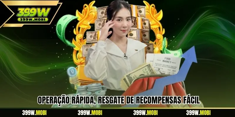 Operação rápida, resgate de recompensas fácil