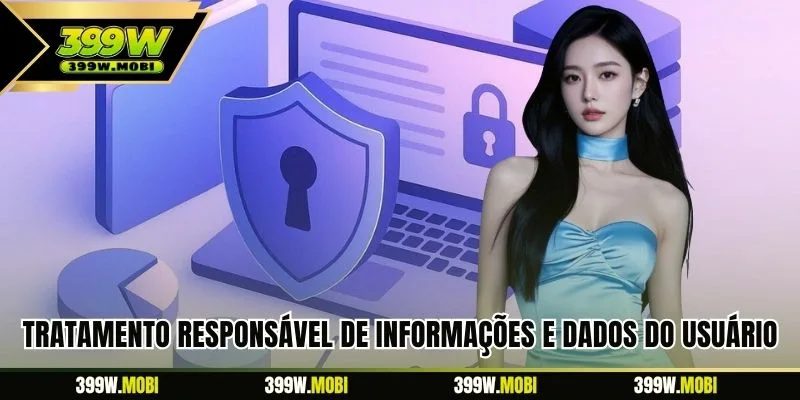 Tratamento responsável de informações e dados do usuário