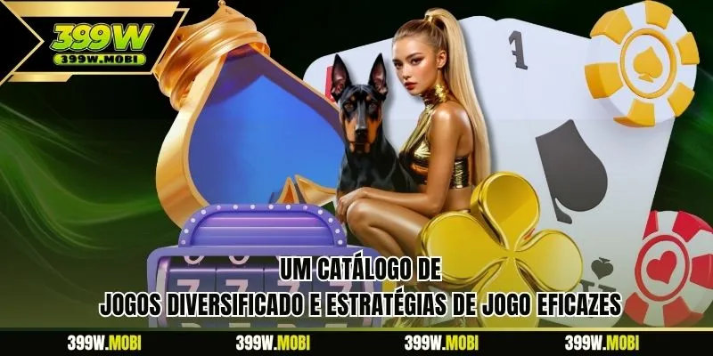Um catálogo de jogos diversificado e estratégias de jogo eficazes